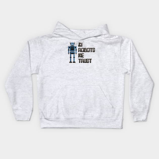 In robots we trust Kids Hoodie by Phil Tessier